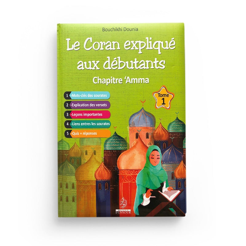 LE CORAN EXPLIQUÉ AUX DÉBUTANTS CHAPITRE AMMA TOME 1 - BOUCHIKHI DOUNIA - MAISON D'ENNOUR