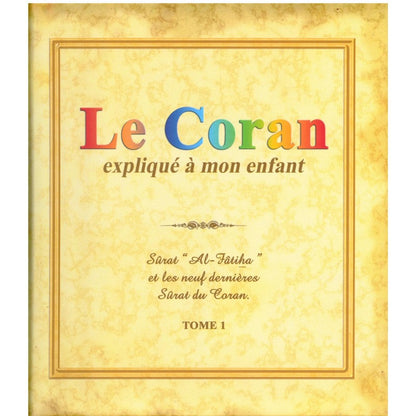 LE CORAN EXPLIQUÉ À MON ENFANT (TOME 1)