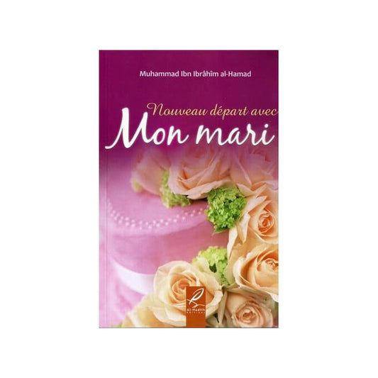 Nouveau Départ Avec Mon Mari - Edition Al Hadith